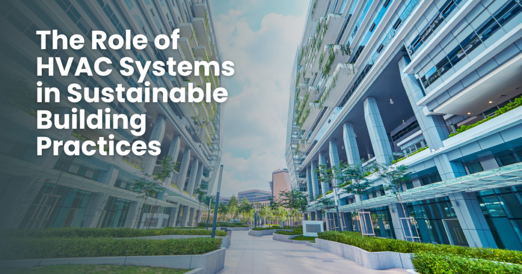 role of hvac systems in sustainable building practices