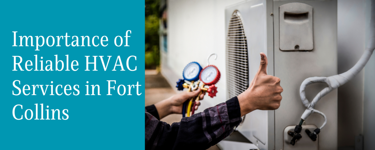 importance of reliable hvac services in fort collins